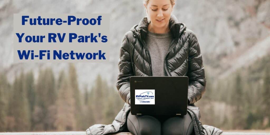 Future-Proof Your RV Park's Wi-Fi Network Header - RV Park TV by Its All About Satellites